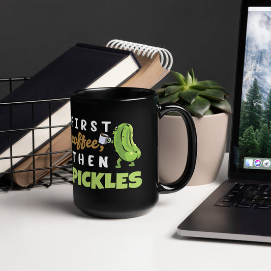 First Coffee, Then Pickles - Black Ceramic Mug